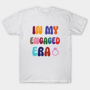 In my Engaged Era T-Shirt